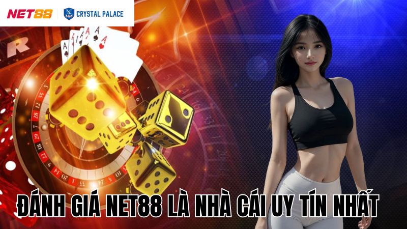 Đánh giá thể hiện Net88 là nhà cái uy tín nhất